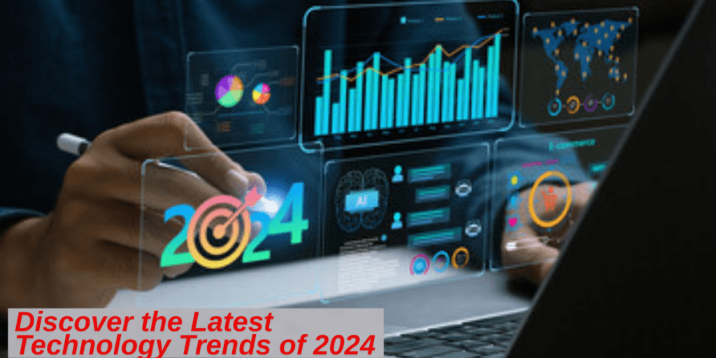 Discover the Latest Technology Trends of 2024